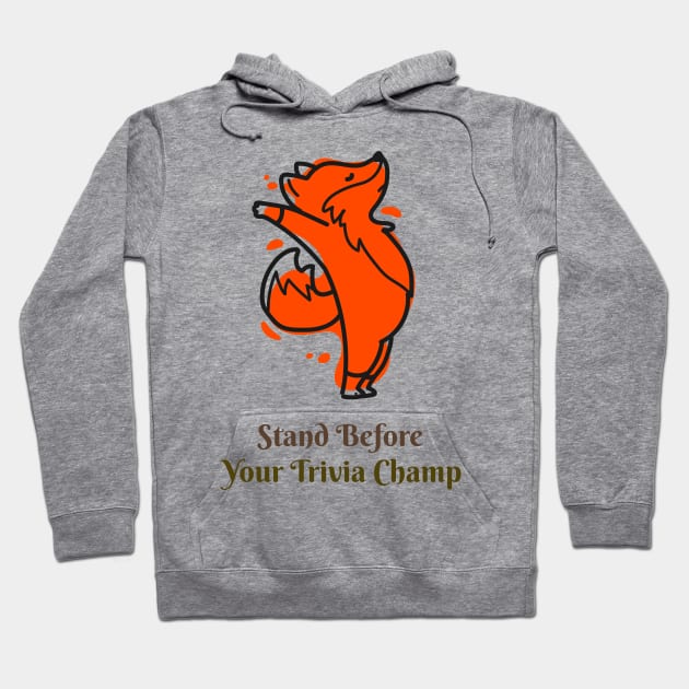 Stand Before Your Trivia Champ! Hoodie by Sly Fox Trivia